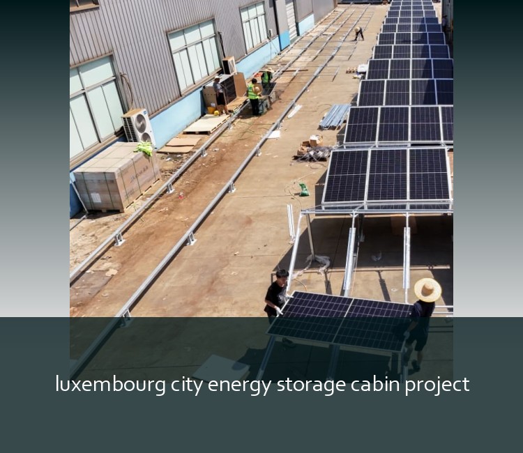 luxembourg city energy storage cabin project