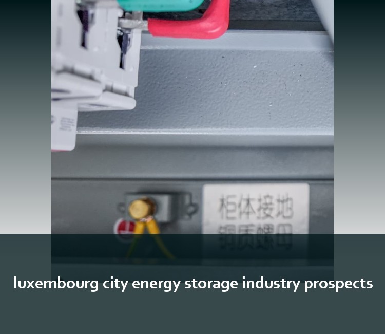 luxembourg city energy storage industry prospects