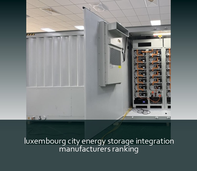 luxembourg city energy storage integration manufacturers ranking