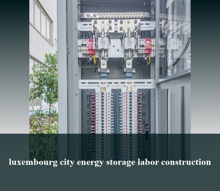 luxembourg city energy storage labor construction