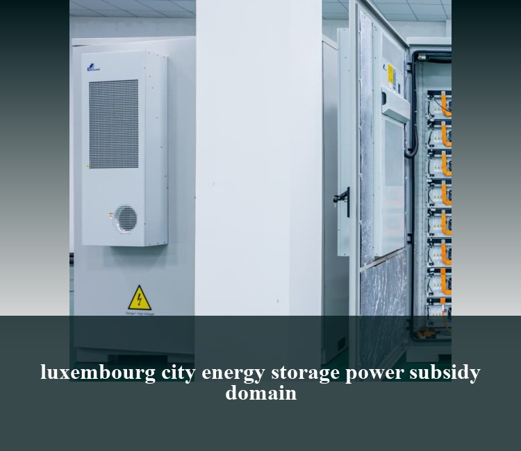 luxembourg city energy storage power subsidy domain