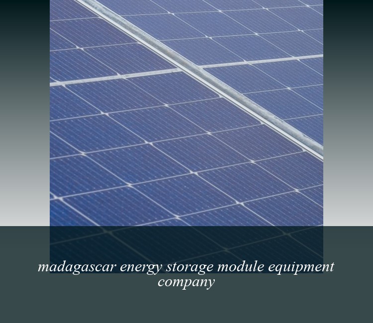 madagascar energy storage module equipment company