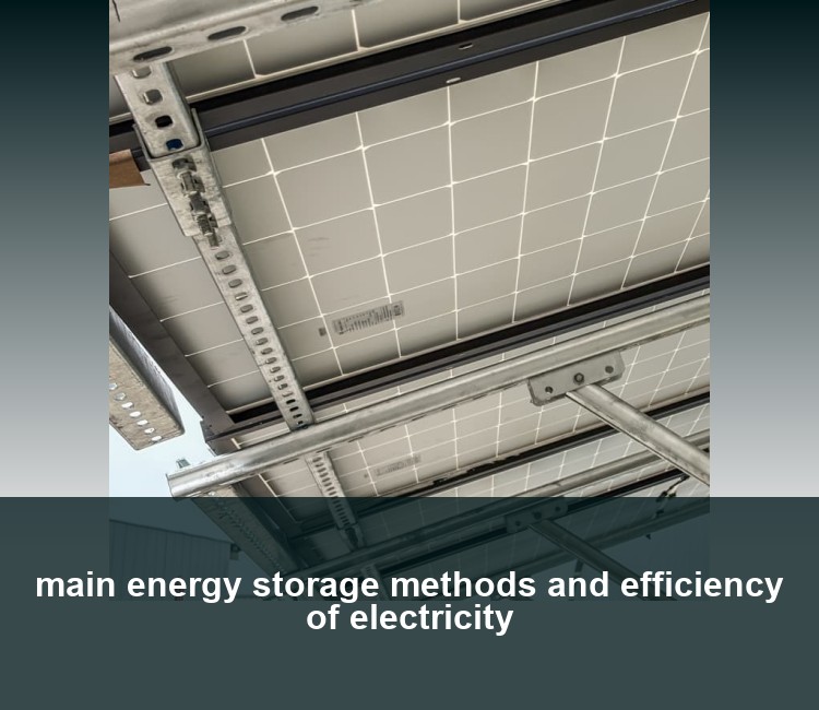 main energy storage methods and efficiency of electricity