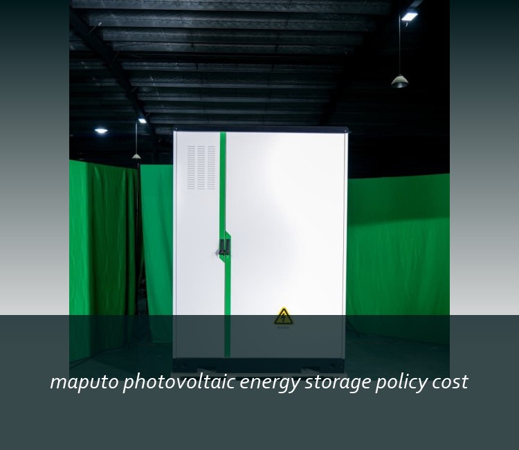 maputo photovoltaic energy storage policy cost