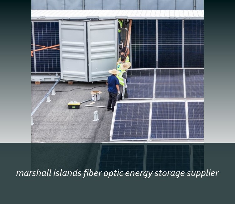 marshall islands fiber optic energy storage supplier
