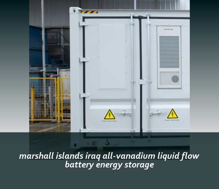 marshall islands iraq all-vanadium liquid flow battery energy storage