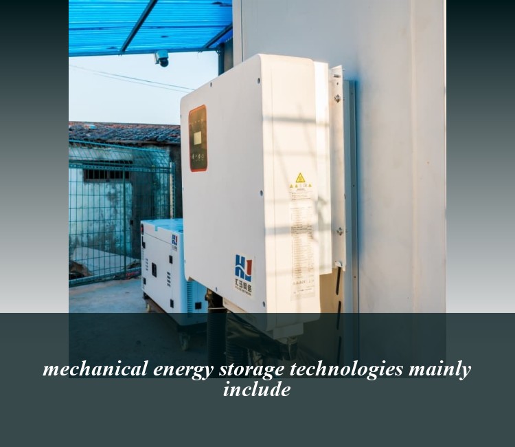 mechanical energy storage technologies mainly include