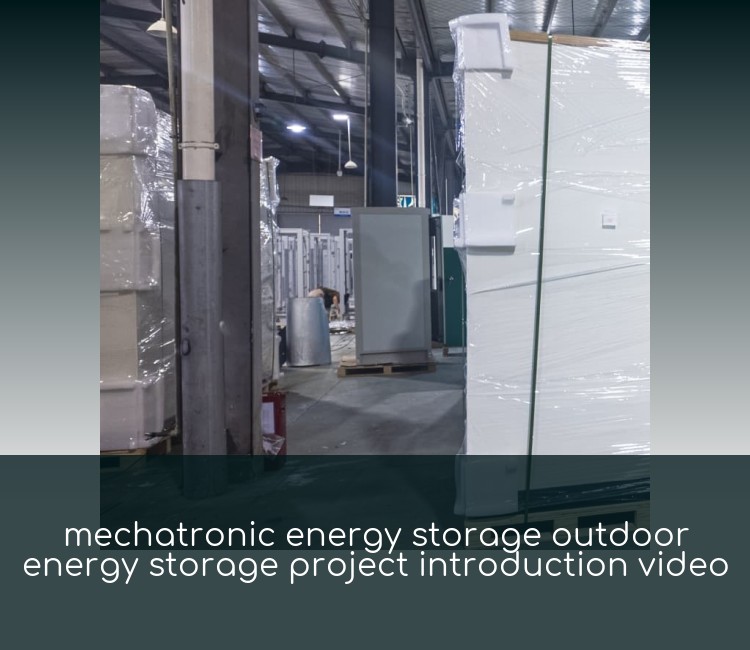 mechatronic energy storage outdoor energy storage project introduction video