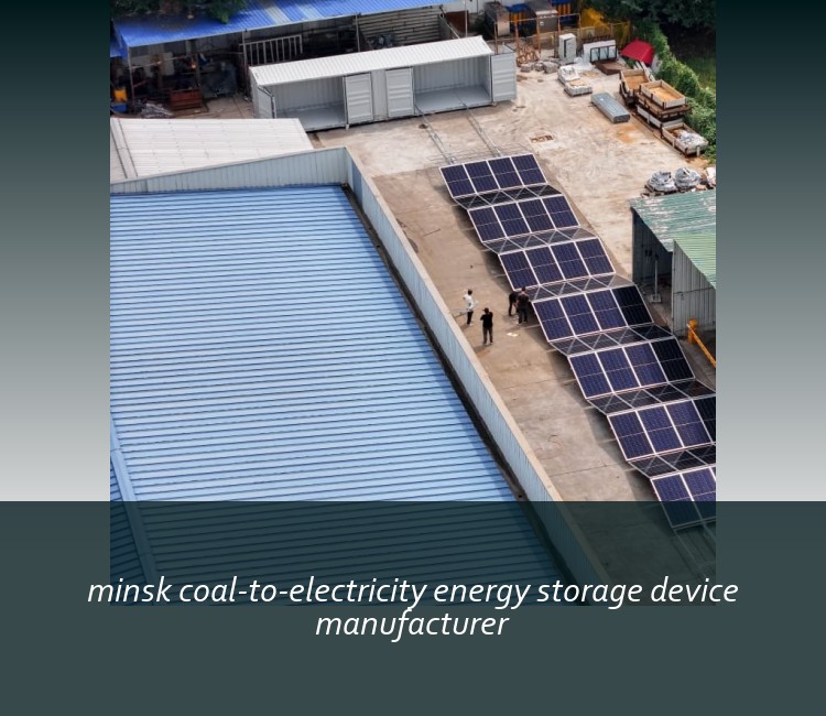 minsk coal-to-electricity energy storage device manufacturer