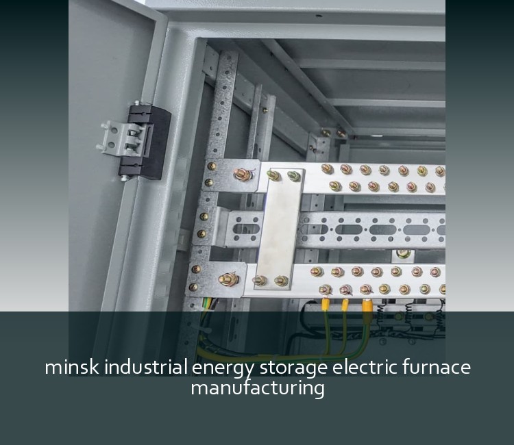 minsk industrial energy storage electric furnace manufacturing
