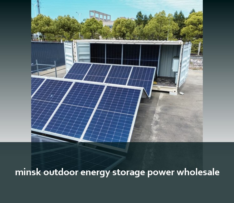 minsk outdoor energy storage power wholesale
