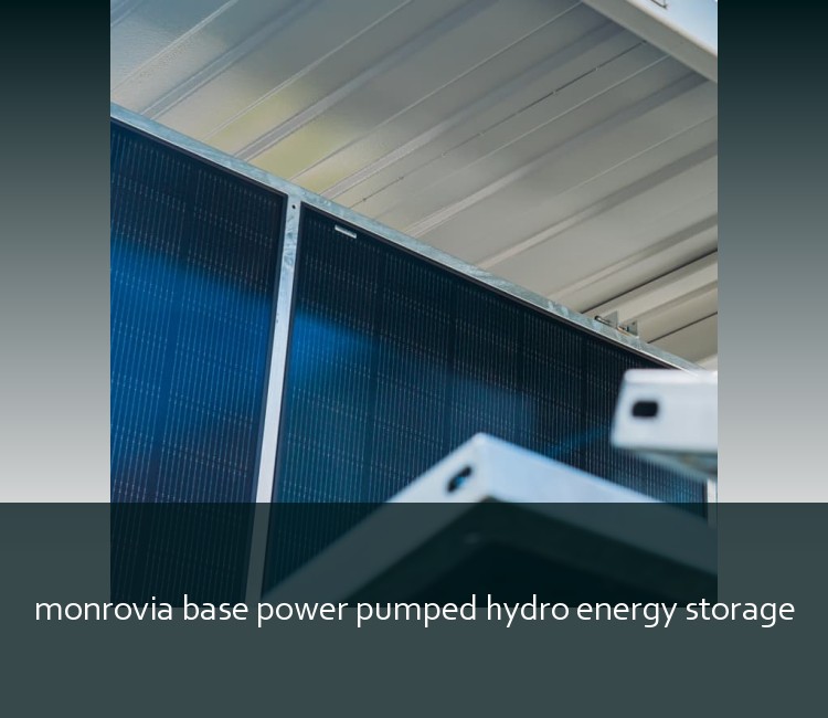 monrovia base power pumped hydro energy storage
