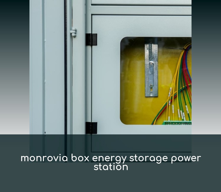 monrovia box energy storage power station