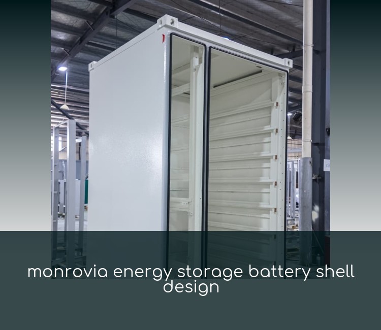 monrovia energy storage battery shell design
