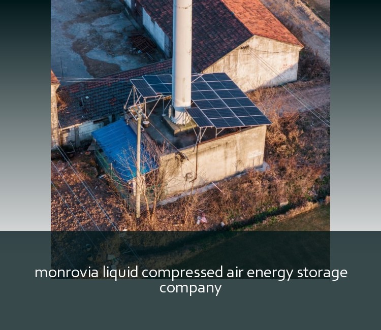 monrovia liquid compressed air energy storage company