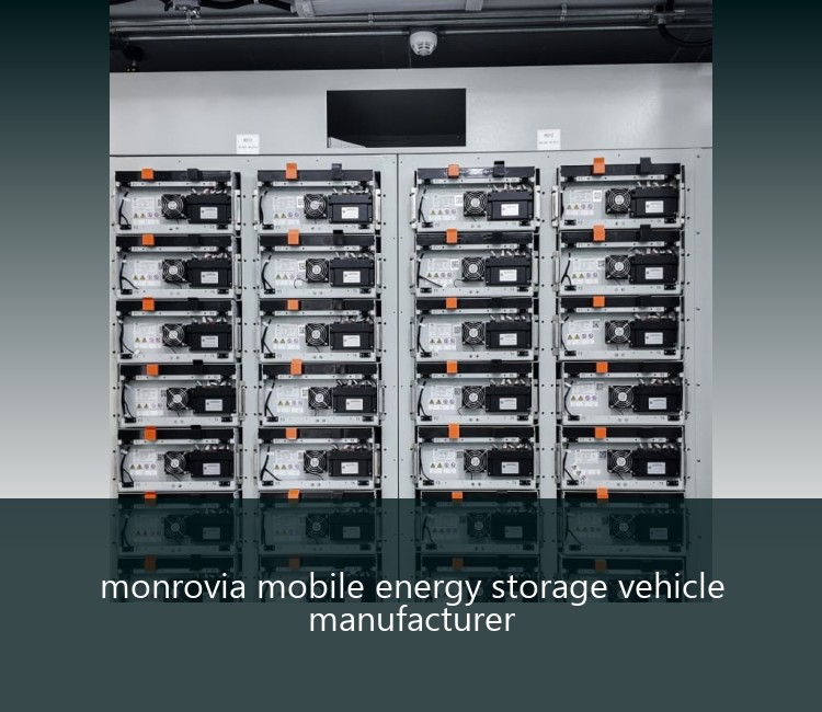 monrovia mobile energy storage vehicle manufacturer