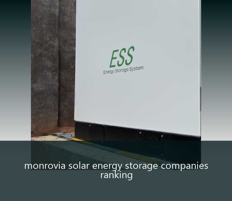 monrovia solar energy storage companies ranking