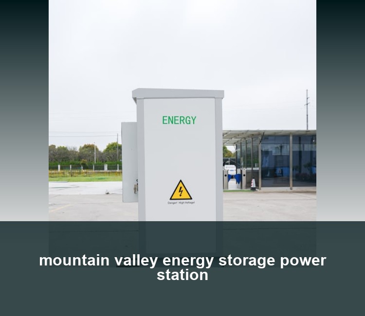 mountain valley energy storage power station