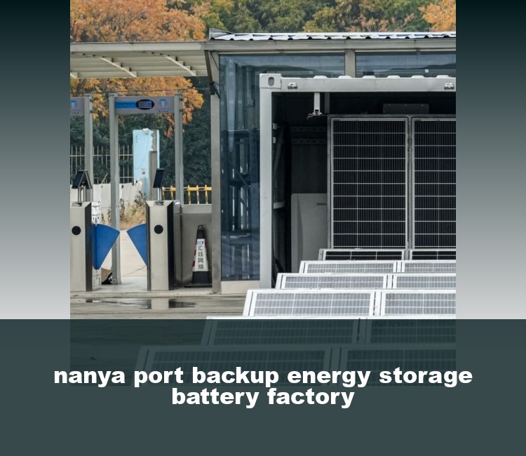 nanya port backup energy storage battery factory