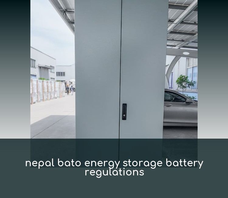 nepal bato energy storage battery regulations