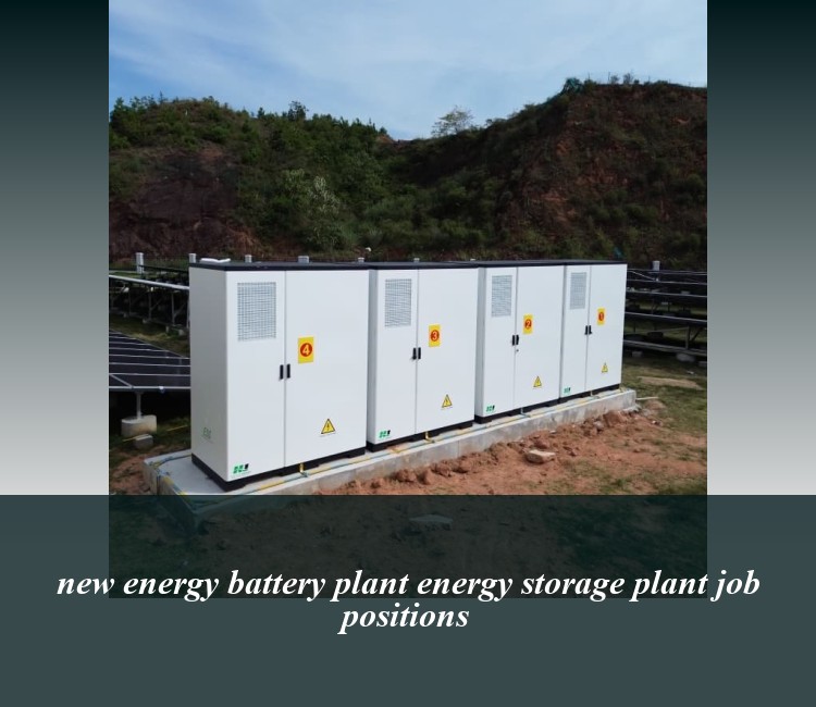 new energy battery plant energy storage plant job positions
