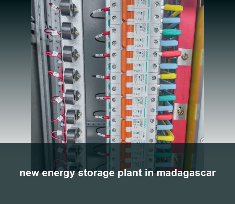 new energy storage plant in madagascar