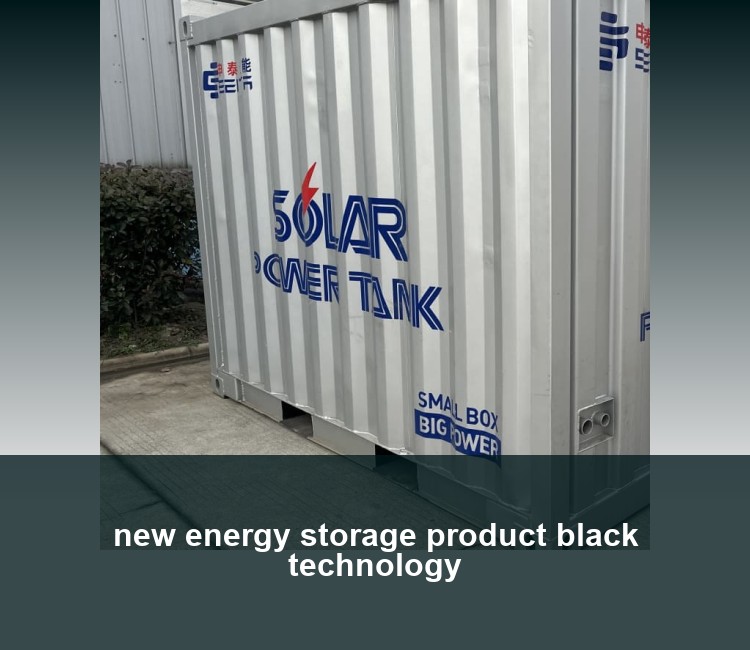 new energy storage product black technology