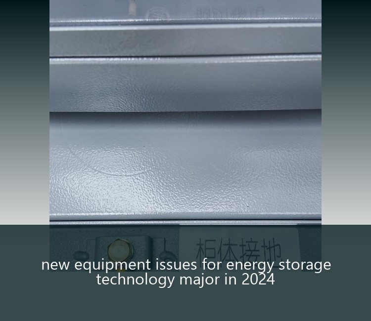 new equipment issues for energy storage technology major in 2024