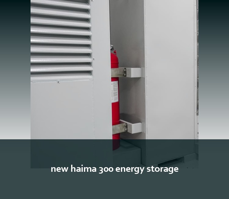new haima 300 energy storage