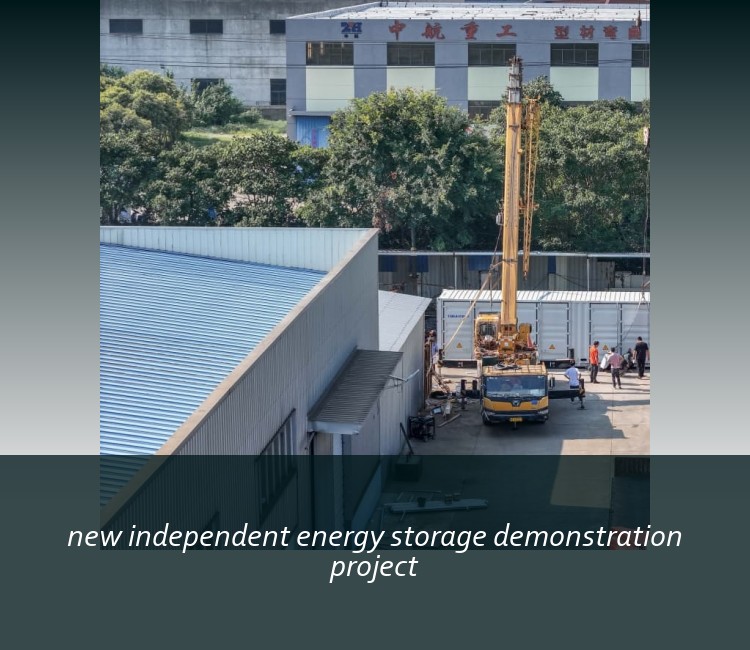 new independent energy storage demonstration project