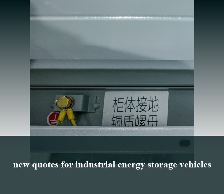 new quotes for industrial energy storage vehicles
