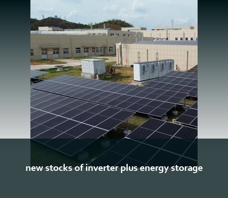 new stocks of inverter plus energy storage