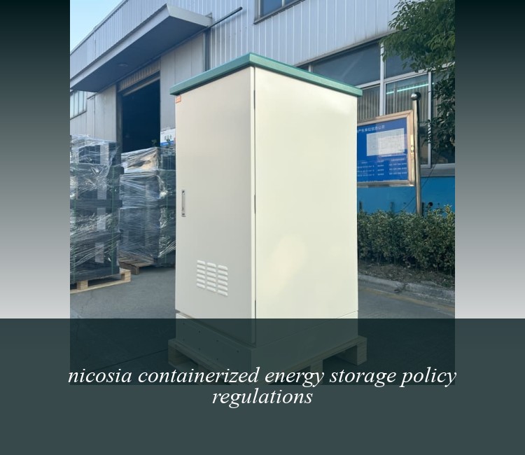nicosia containerized energy storage policy regulations
