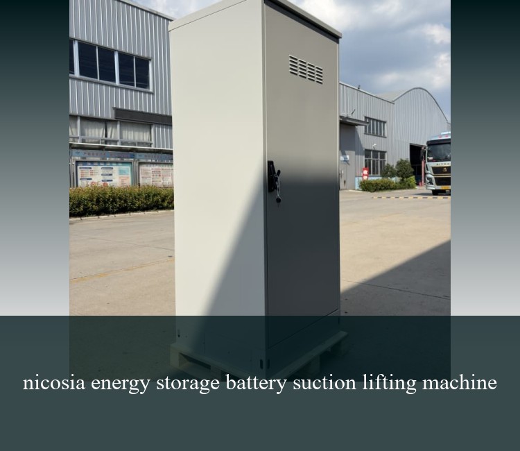 nicosia energy storage battery suction lifting machine