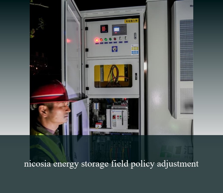 nicosia energy storage field policy adjustment