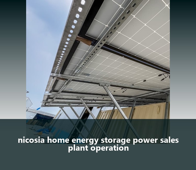 nicosia home energy storage power sales plant operation