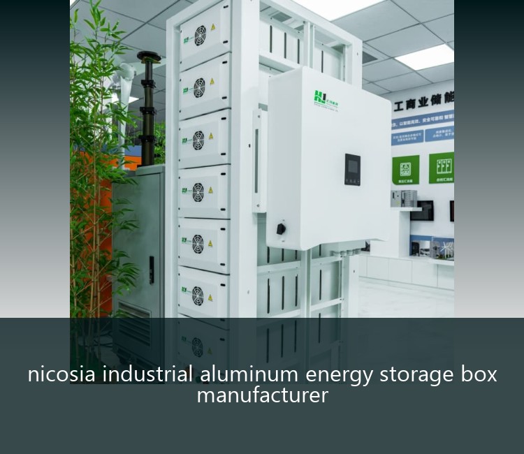 nicosia industrial aluminum energy storage box manufacturer