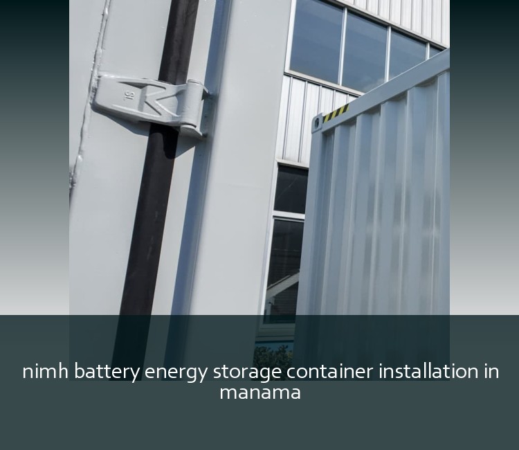 nimh battery energy storage container installation in manama