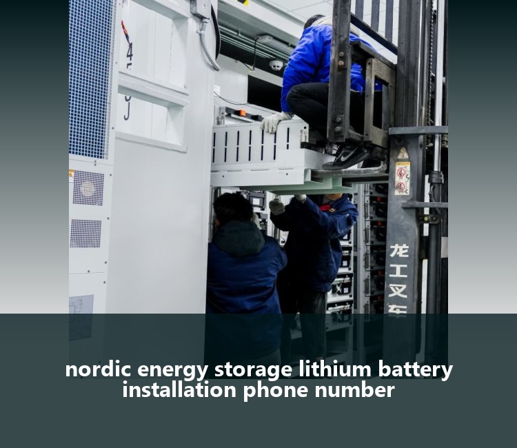 nordic energy storage lithium battery installation phone number