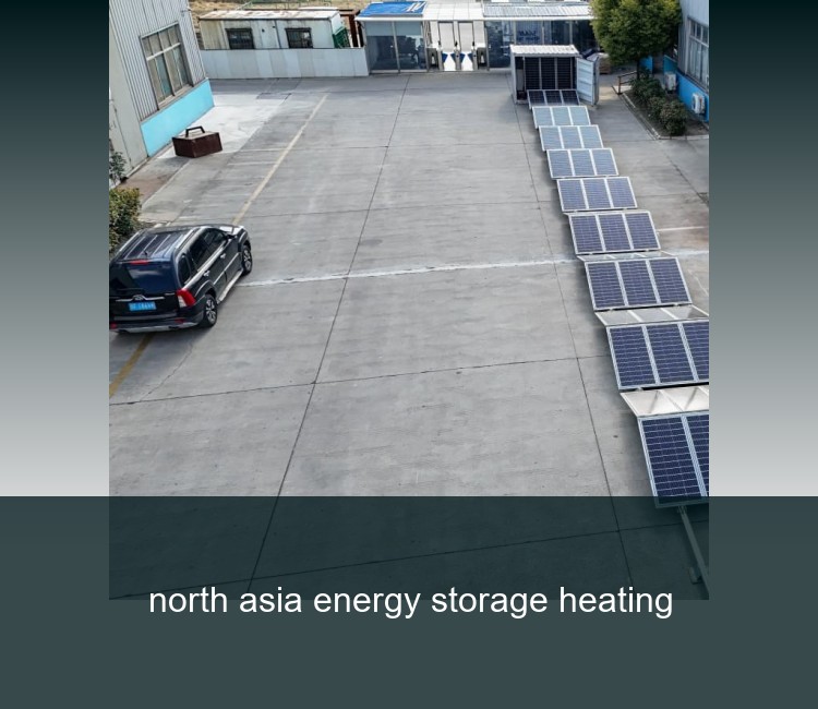 north asia energy storage heating