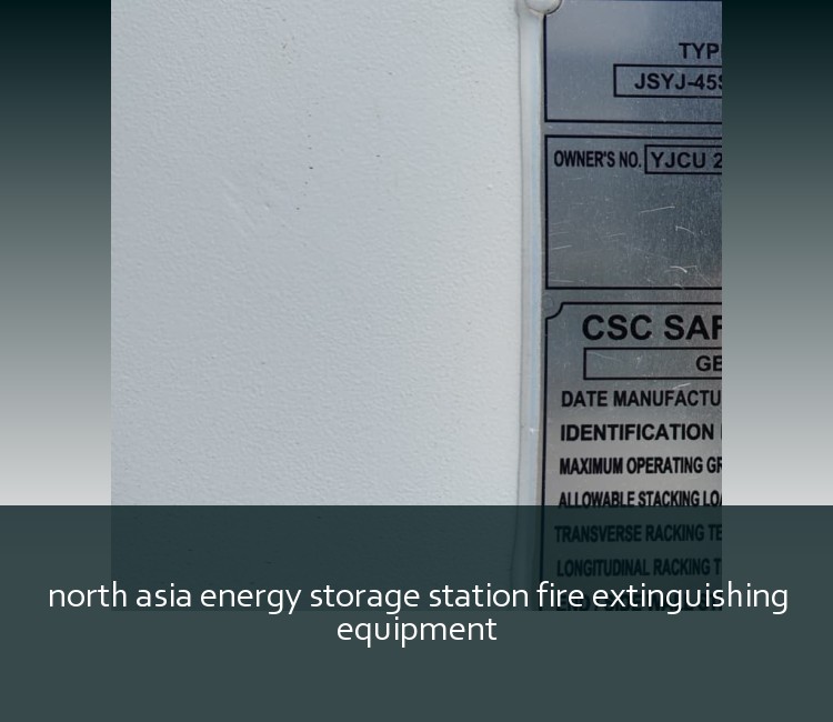 north asia energy storage station fire extinguishing equipment