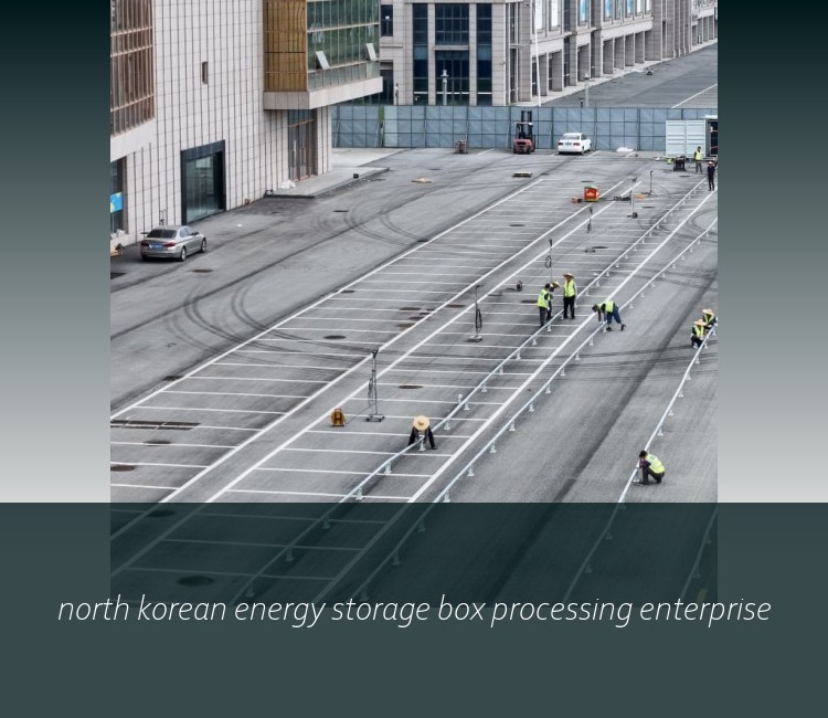 north korean energy storage box processing enterprise