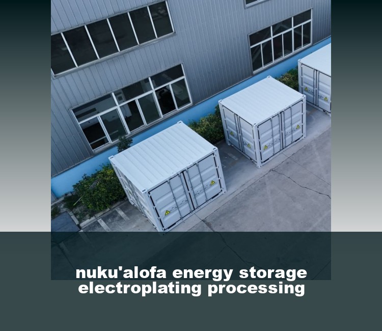 nuku'alofa energy storage electroplating processing