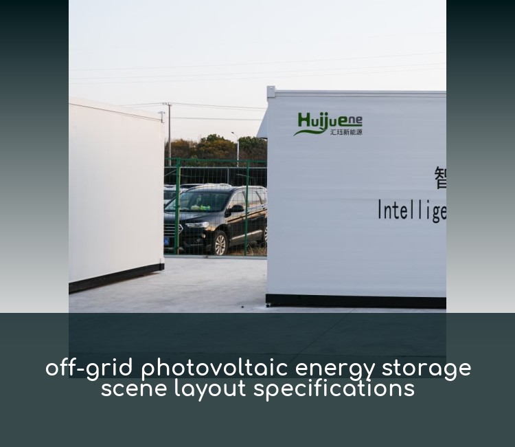 off-grid photovoltaic energy storage scene layout specifications