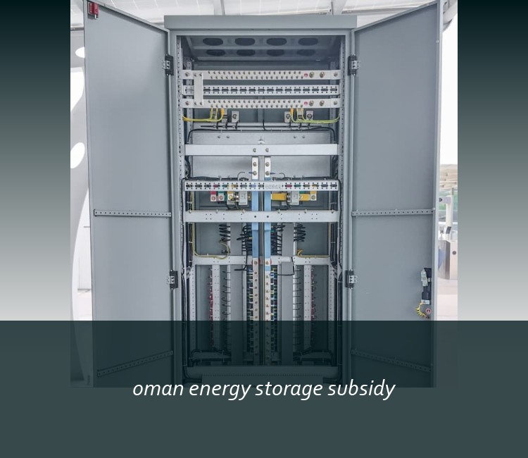oman energy storage subsidy