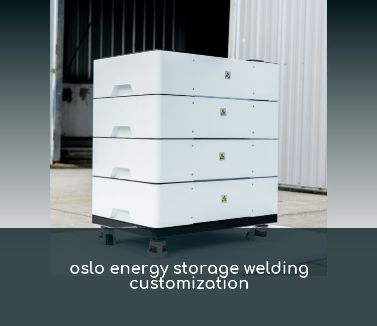 oslo energy storage welding customization
