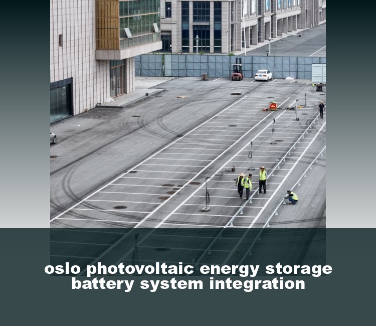oslo photovoltaic energy storage battery system integration