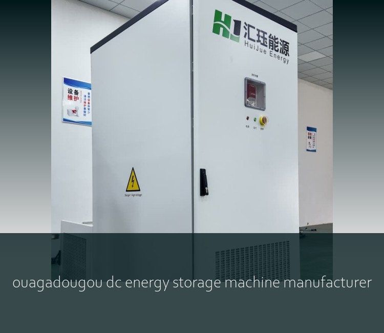 ouagadougou dc energy storage machine manufacturer