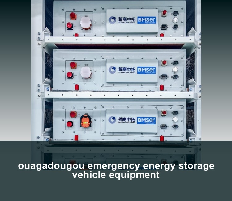 ouagadougou emergency energy storage vehicle equipment