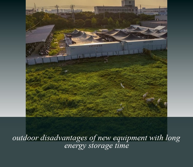 outdoor disadvantages of new equipment with long energy storage time